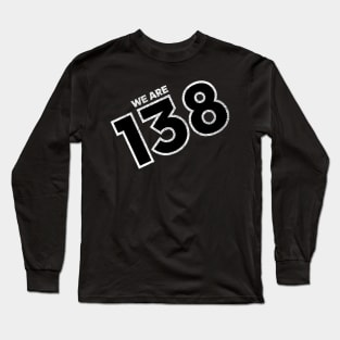 We are 138 Long Sleeve T-Shirt